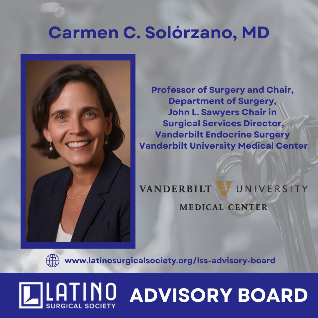 Dr. Carmen C. Solórzano for our #LSSAdvisoryBoard feature today! Dr. Carmen Solórzano is Professor of Surgery, Chair of the Department of Surgery and Director of Endocrine Surgery at Vanderbilt University Medical Center. ➡️