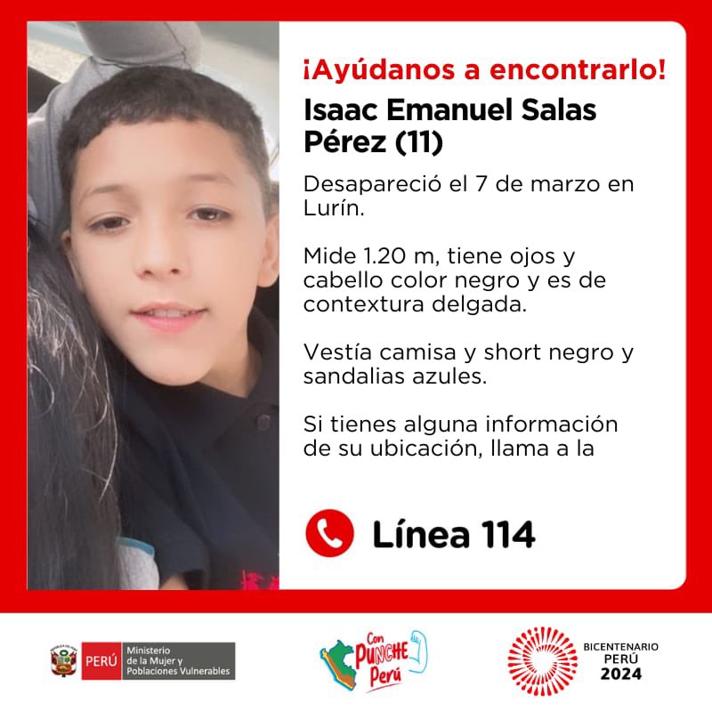 🚨 ¡Ayúdanos a encontrarlo! Isaac Emanuel Salas Pérez (11) desapareció el 7 de marzo en el distrito de Lurín. Mide 1.20 m, tiene ojos y cabello color negro. Es de contextura delgada y de tez blanca. Vestía camisa y short negro y sandalias azules. Si tienes alguna