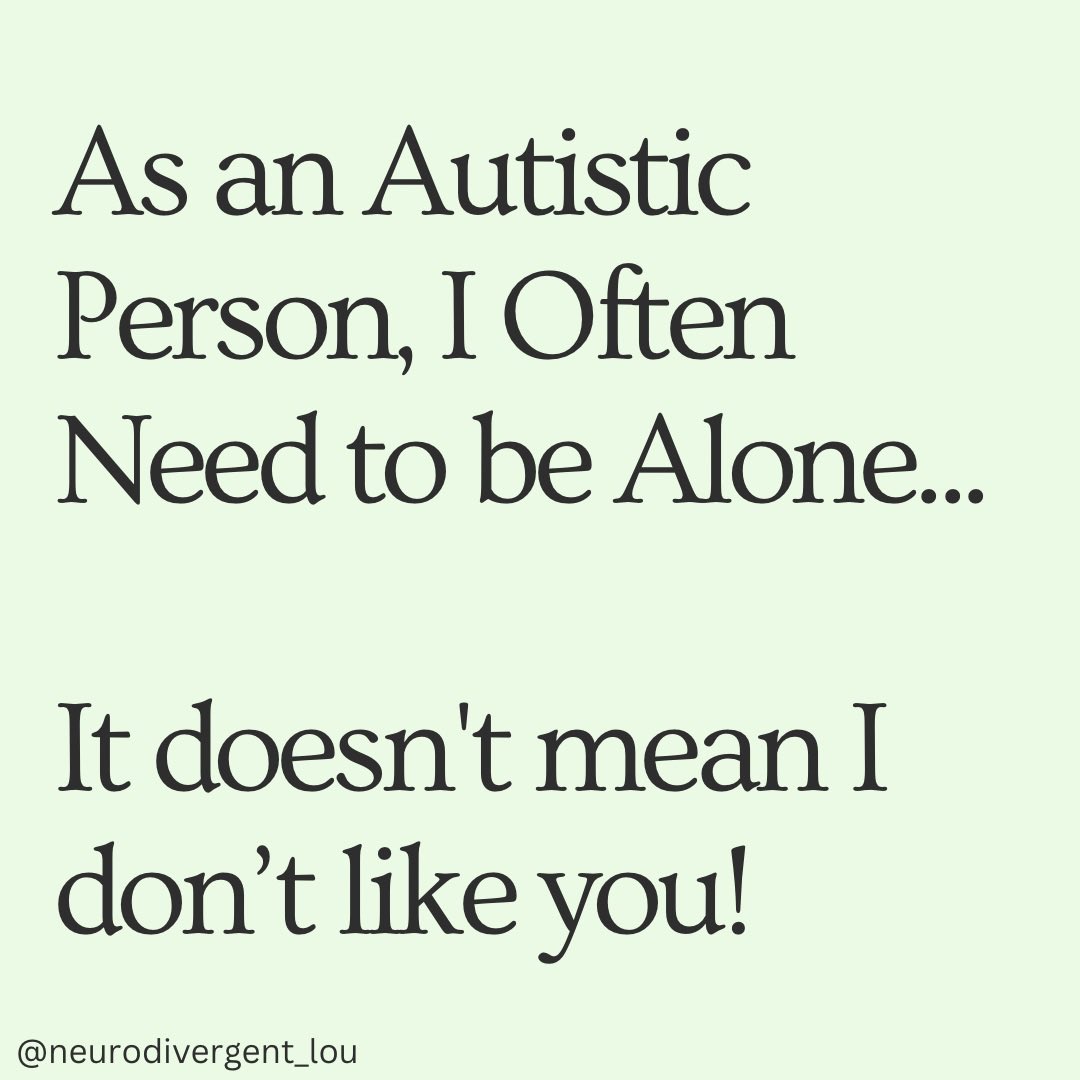 As an Autistic Person, I Often Need to be Alone... It doesn't mean I don’t like you! #ActuallyAutistic #Autism #Disability #Neurodivergent