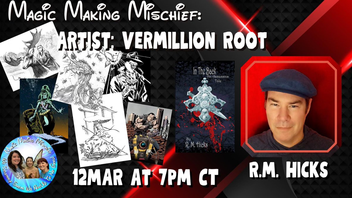 Tuesday, 12MAR, on Magic Making Mischief at 7PM CT, #artist Vermillion Root (R.M. Hicks) will be joining us to talk about his #art. We also get to chat about his #newrelease #comingsoon #grapicnovel “In The Back: The Assassins Tale.” #Learn more about him on this #podcast…