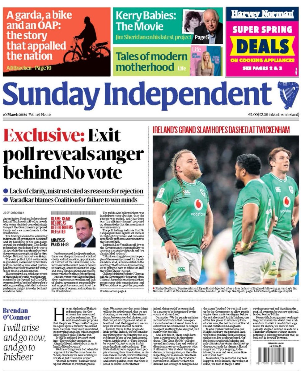 Sunday Independent P1 Exclusive exit poll reveals how supporters of all parties voted and the reasons No voters rejected both referendums - Ali Bracken on the full story of the garda & the bicycle - Jim Sheridan to direct Kerry Babies movie - Six Nations analysis - Lots more