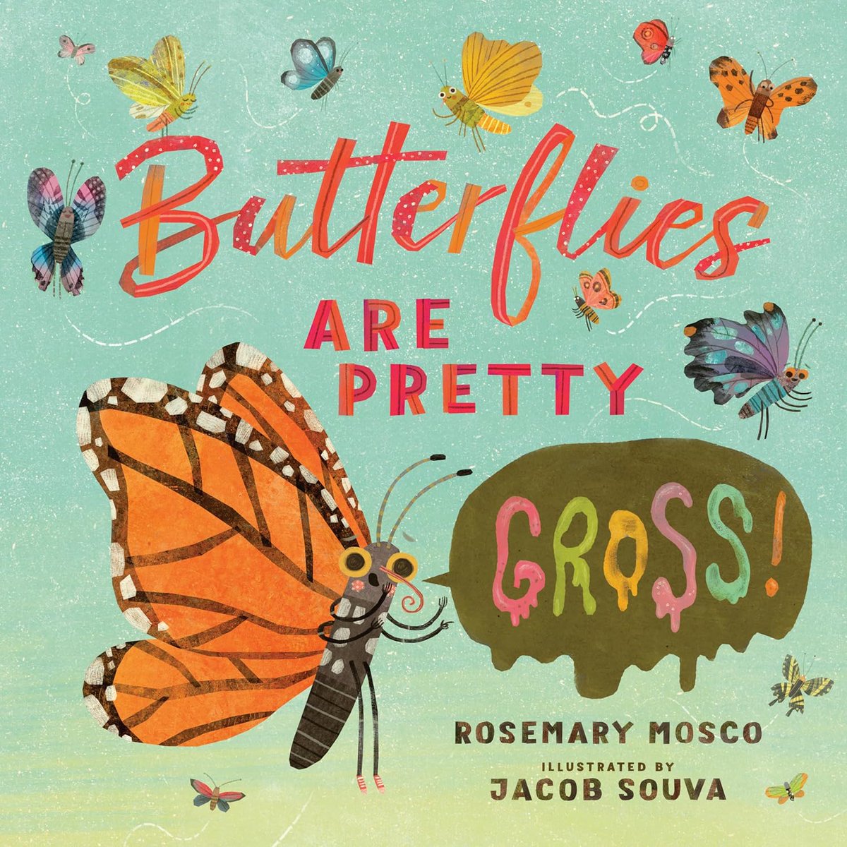 🦋This fun #STEM #picturebook made me laugh out loud: BUTTERFLIES ARE PRETTY… GROSS! (words by @RosemaryMosco, pictures by @TwoFish) #amreading #funny #nonfiction #kidlit🦋📚
