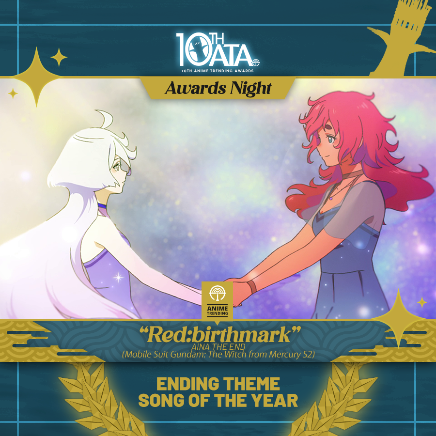 Congratulations to Mobile Suit Gundam: Witch from Mercury's Red:birthmark for winning BEST ENDING THEME SONG at #10thATA! This award goes to AiNA THE END (<a href="/aina_BiSH/">アイナ・ジ・エンド</a>) for the ending. This is Mobile Suit Gundam: Witch from Mercury's first win tonight.