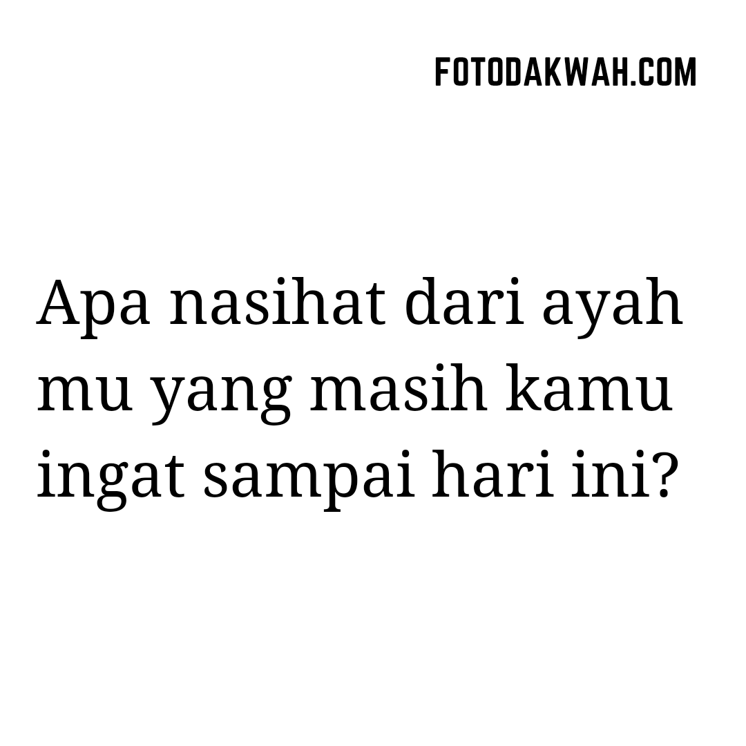 fotodakwah's tweet photo. Apa nasihat dari ayah mu yang masih kamu ingat sampai hari ini? https://t.co/4bpiA89nT3