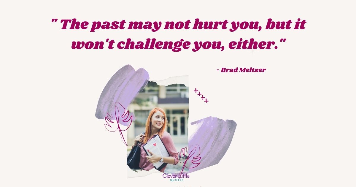 LessonsWise's tweet image. The past may not hurt you, but it won't challenge you, either.
- Brad Meltzer
?bit.ly/2W5l2UL
#quotes
#inspiration