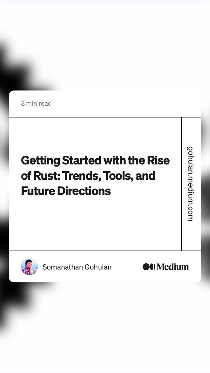 Getting Started with the Rise of Rust: Trends, Tools, and Future Directions by Somanathan Gohulan
gohulan.medium.com/getting-starte…