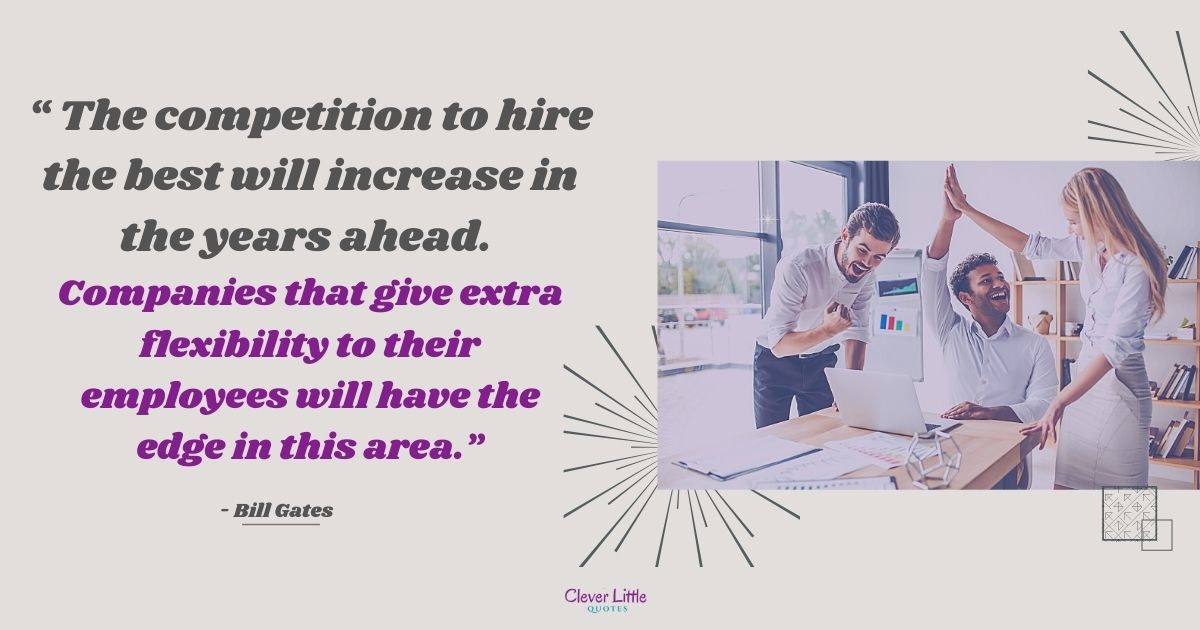 LessonsWise's tweet image. "The competition to hire the best will increase in the years ahead. Companies that give extra flexibility to their employees will have the edge in this area."
- Bill Gates
?bit.ly/3x2LQ5b
#quotes
#inspiration