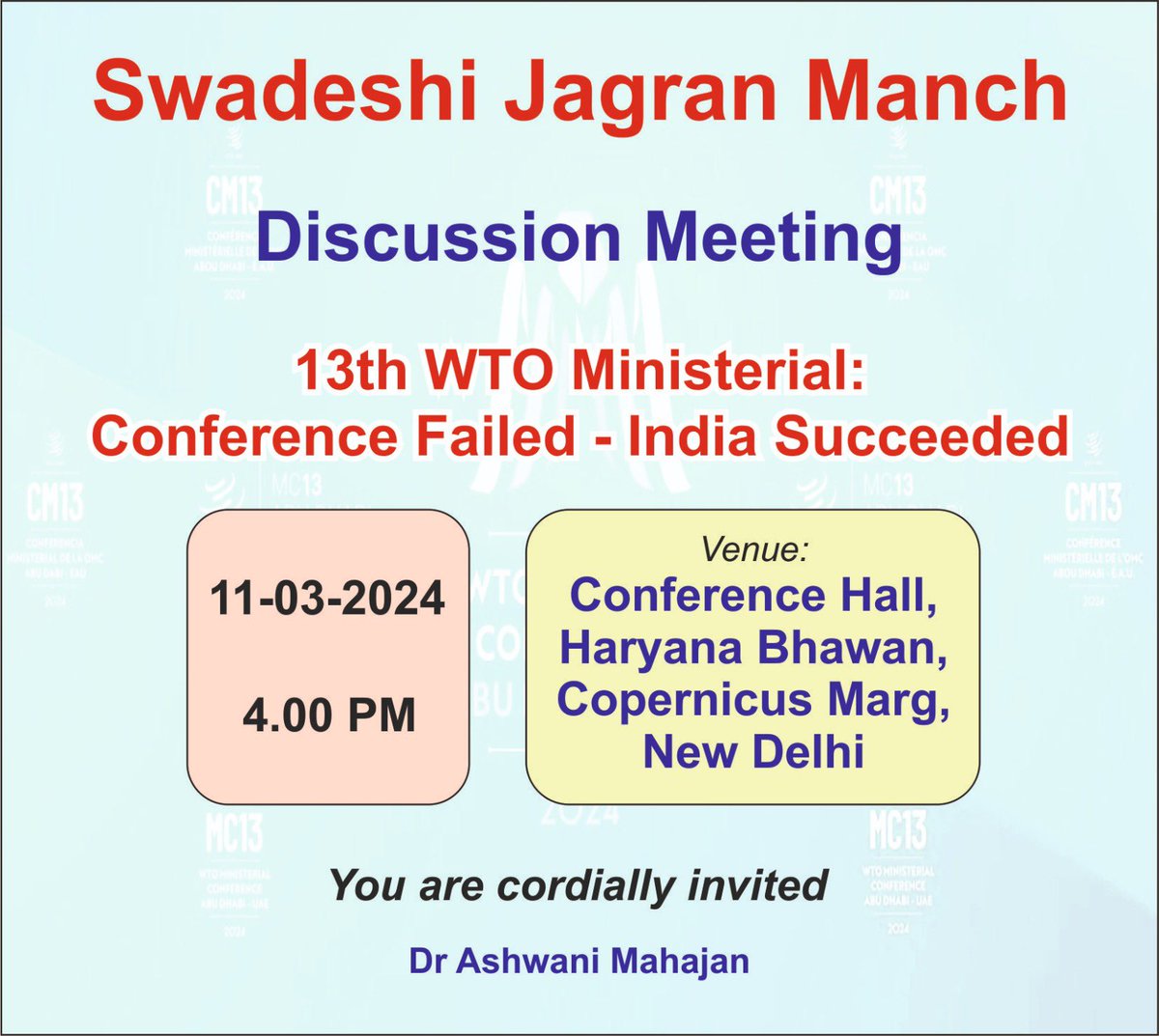 I take this opportunity to invite friends to a Discussion Meeting on 13th Ministerial: Conference Failed- India Succeded, organised by Swadeshi Jagran Manch, on March 11 at 4.00 PM. Friends who are interested are welcome to join.