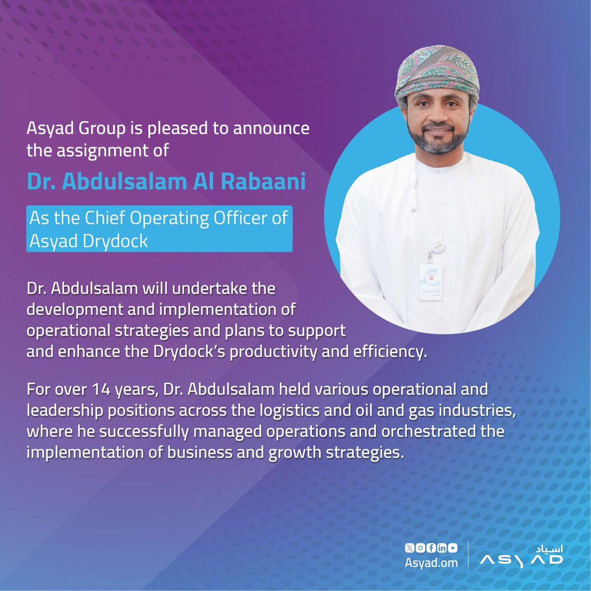 We are delighted to announce the new Chief Operating Officer of #Asyad_Drydock, Dr. Abdulsalam Al Rabaani, who brings vast experience and dynamic leadership to our drydock operations, taking our journey to new heights.
Wishing him success in this role.
#ASYADGroup