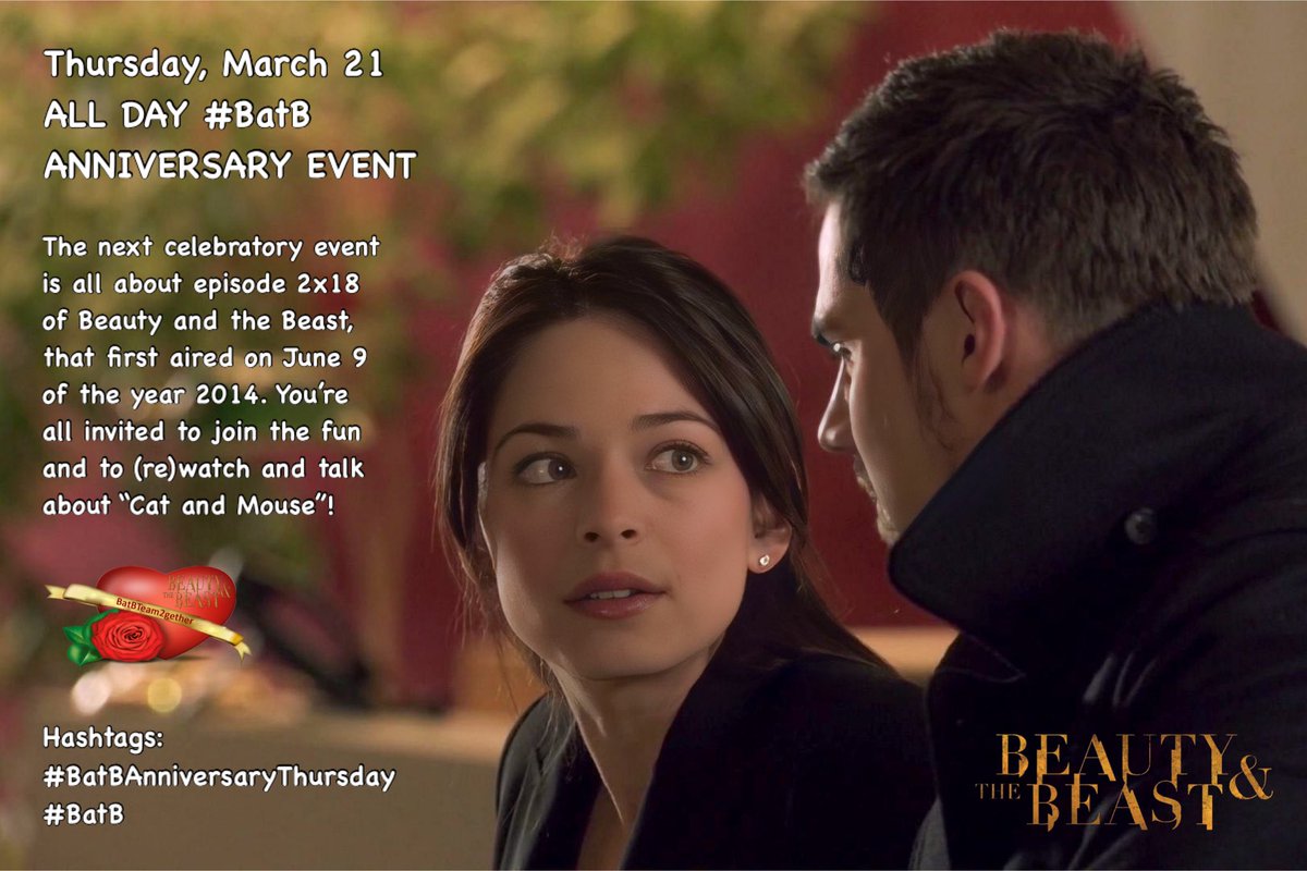 Thursday, March 21 ALL DAY #BatB ANNIVERSARY EVENT The next celebratory event is all about episode 2x18 of Beauty and the Beast, that first aired on June 9, 2014. You’re all invited to join the fun and to (re)watch and talk about “Cat and Mouse”! Details ⬇️ #BatBTeam2Gether