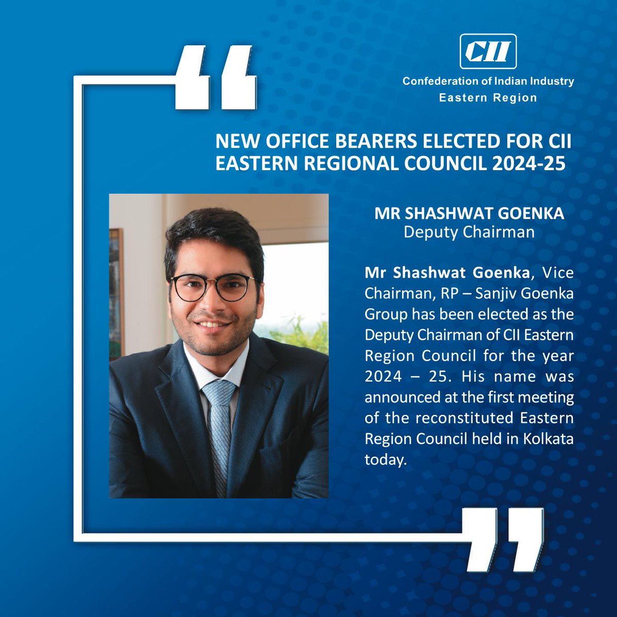 Mr Shashwat Goenka, Vice Chairman, RP – Sanjiv Goenka Group has been elected as the #DeputyChairman of CII Eastern Region Council for the year 2024 – 25. His name was announced at the first meeting of the reconstituted Eastern Region Council held in Kolkata.