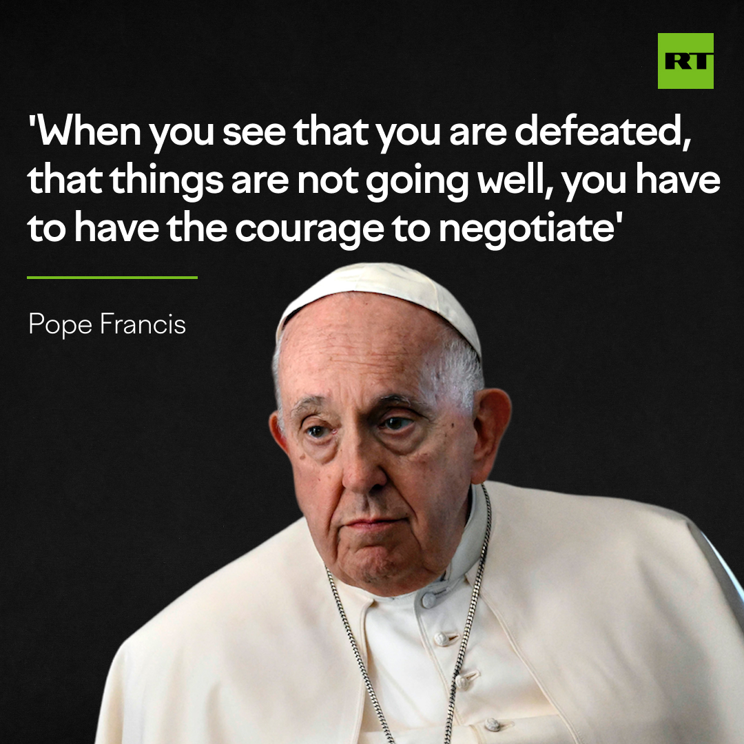 RT_com's tweet photo. Pope Francis has said that Kiev should not be ashamed of restarting peace talks with Russia
https://t.co/gulNqMsKhQ https://t.co/uF9ONDVEaf