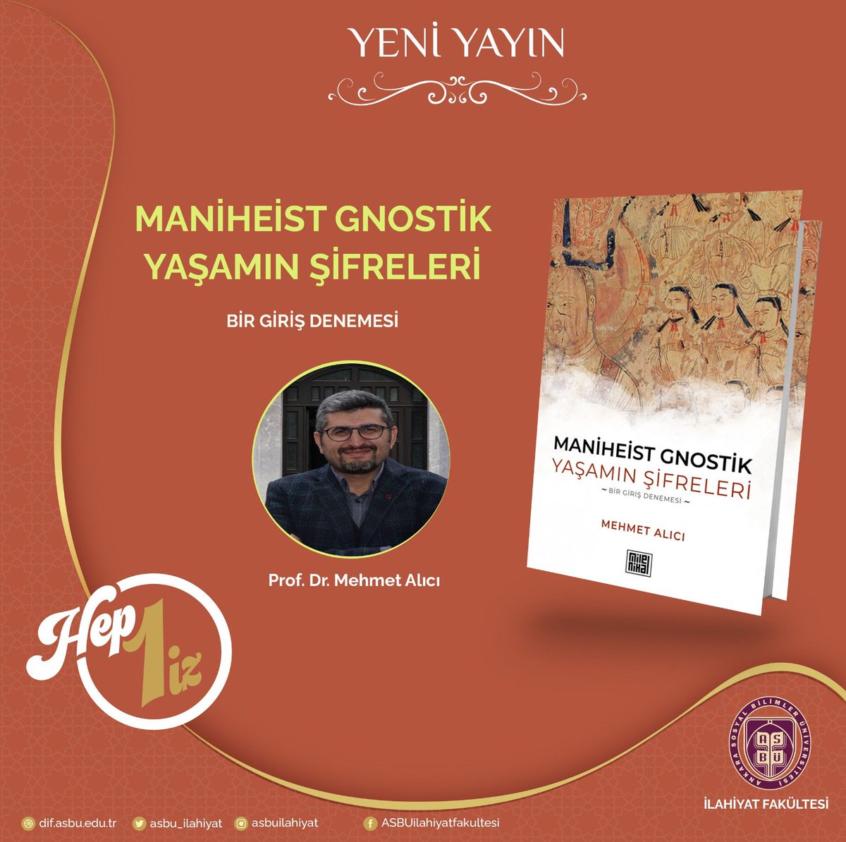 Fakültemiz öğretim üyesi Prof. Dr. Mehmet Alıcı'nın kaleme aldığı 'Maniheist Gnostik Yaşamın Şifreleri - Bir Giriş Denemesi-' başlıklı kitap yayınlandı.