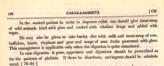 Charaka Samhita the greatest foundational texts of Ayurveda mentions benefits of meats in various chapters. This book of 1st century BC with its numerous formulations with meat proves that food taboo in Indian society was non existent at that time. What caused the change !!!