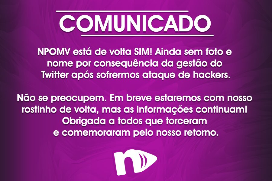 npomvtt's tweet photo. NPOMV está de volta SIM! Ainda sem foto e nome por consequência da gestão do Twitter após sofrermos ataque de hackers.

Não se preocupem. Em breve estaremos com nosso rostinho de volta, mas as informações continuam! Obrigada a todos que torceram e comemoraram pelo nosso retorno. https://t.co/VHMPBYw7L1