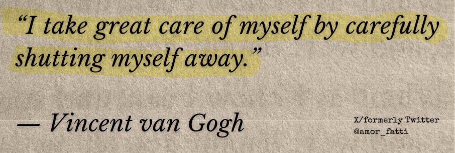 — Vincent Van Gogh