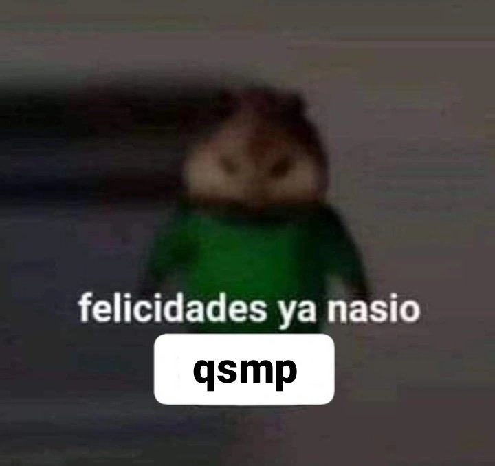 felisidades ya nasio qsmp