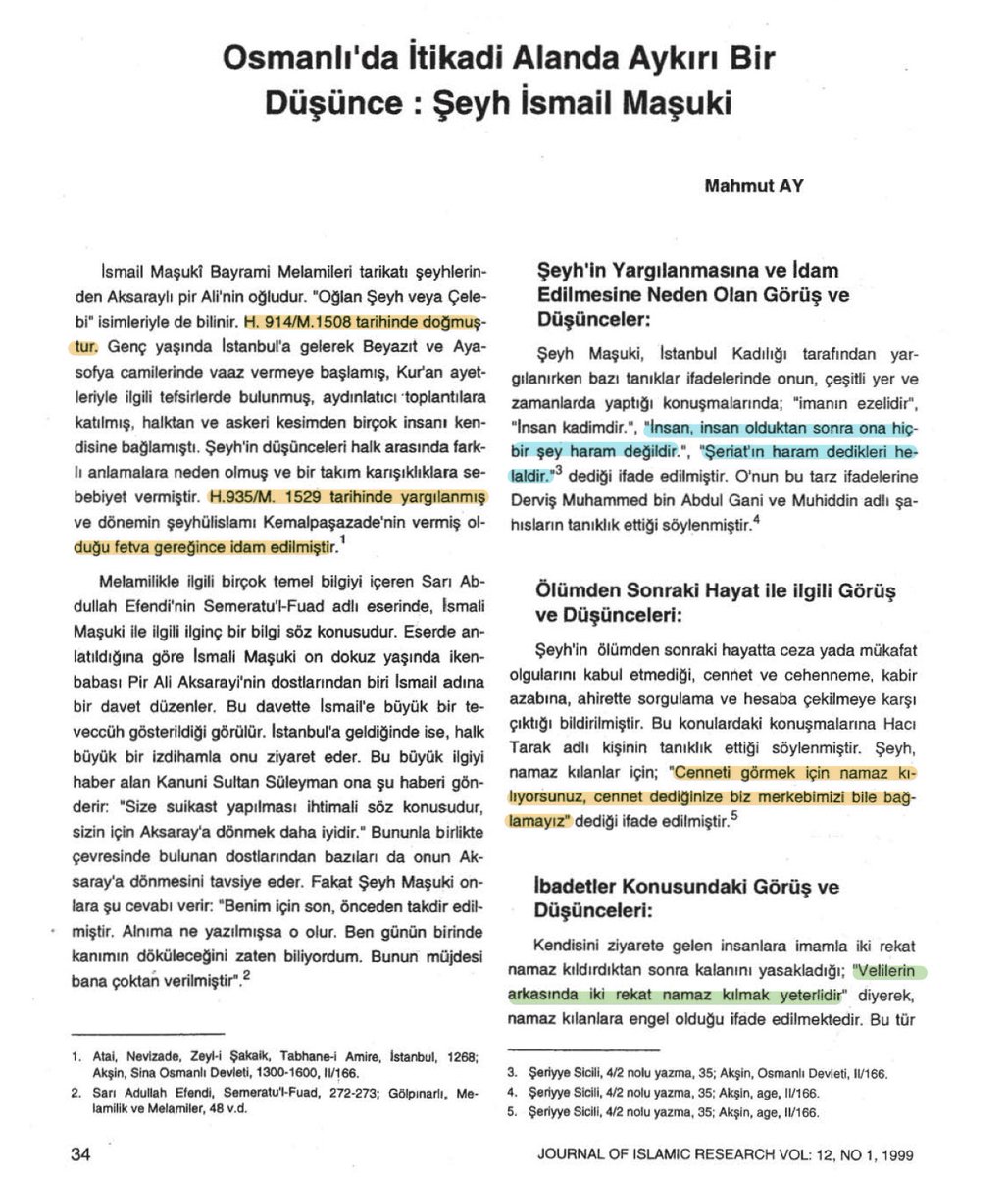 1529’da fetva ile idam edilen Şeyh İsmail Maşuki’nin bazı sözleri: “İnsan insan olduktan sonra ona hiçbir şey haram değildir.” “Şeriat’ın haram dedikleri helaldir.” “Cenneti görmek için namaz kılıyorsunuz, cennet dediğinize biz merkebimizi bile bağlamayız.”