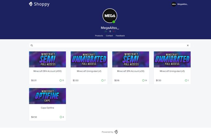 ¡Hola! He vuelto solo para vender cuentas de minecraft y capas de optifine, el que tenga alguna duda, consulte a mi MD. 

shoppy.gg/@MegaAltss_ shoppy.gg/@MegaAltss_ shoppy.gg/@MegaAltss_