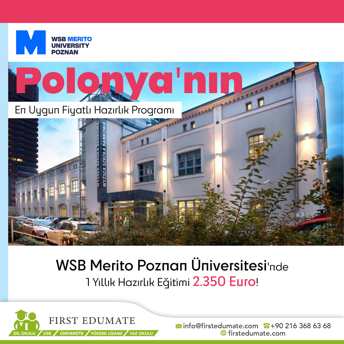 Polonya'nın En Uygun Fiyatlı Hazırlık Programı!
WSB Merito Poznan Üniversitesi'nde 1 Yıllık Hazırlık Eğitimi 2.350 Euro!

#polonya #poznan #firstedumate #keremozis