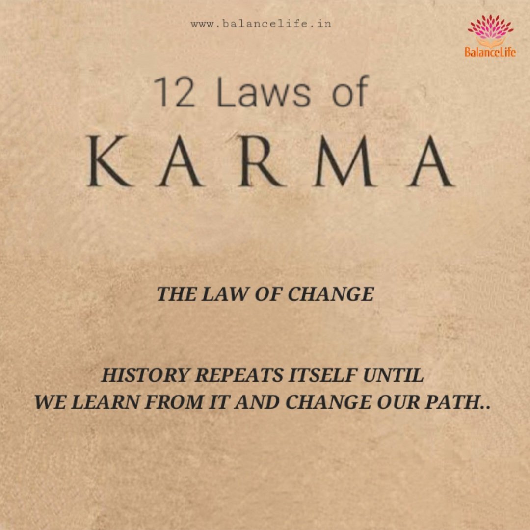 monitpahwa's tweet image. 12 Laws of Karma 
THE LAW OF CHANGE
History repeats itself until we learn from it and change our path... 
#lawsofkarma #lawofchange #historyrepeats #untilwelearn #learnfromit #changeourpath #monitpahwa #balancelife.in