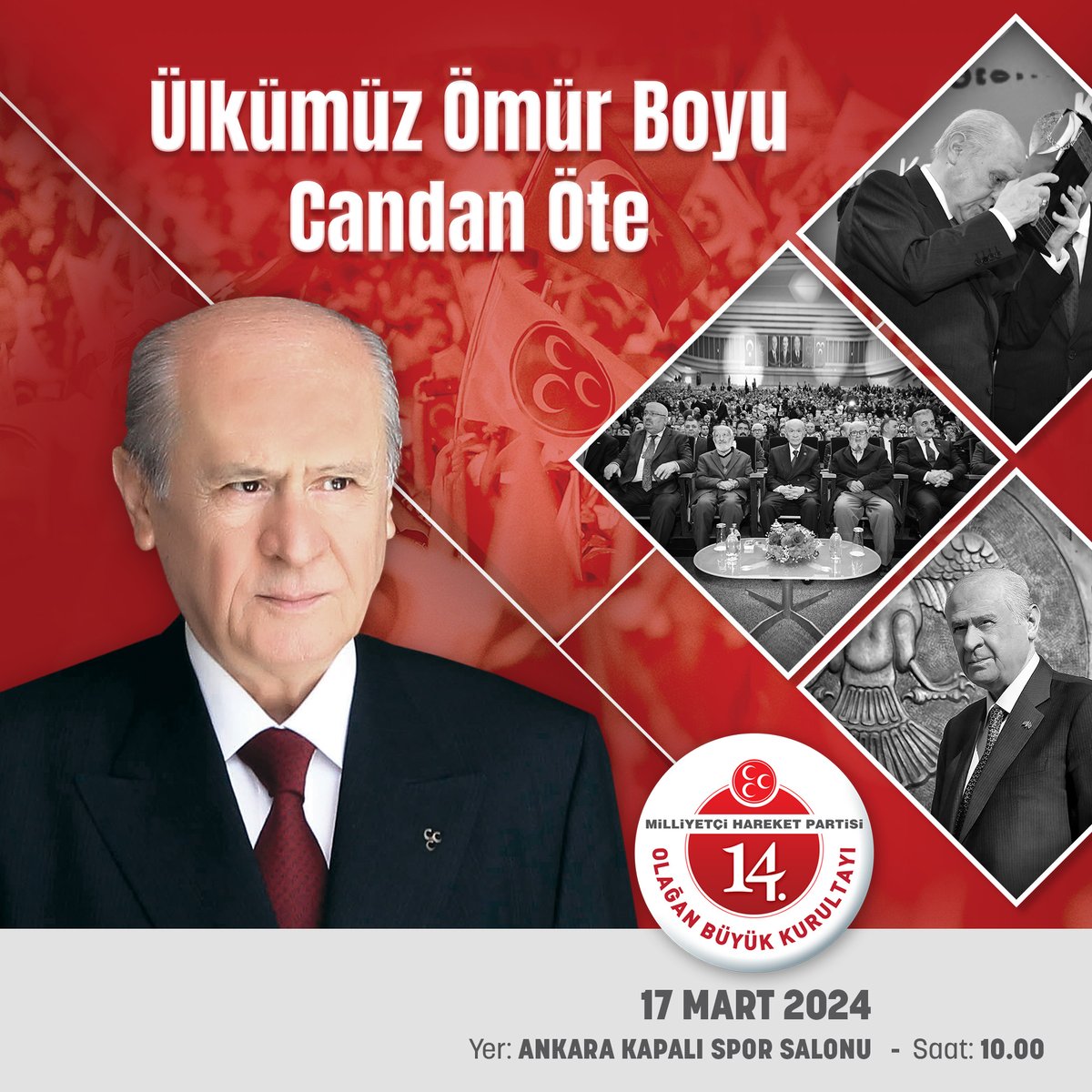 Ülkümüz Ömür Boyu
Candan Öte

Milliyetçi Hareket Partisi 14. Olağan Büyük Kurultayı
📆17 Mart 2024
📍Yer: Ankara Kapalı Spor Salonu
⏰Saat: 10.00