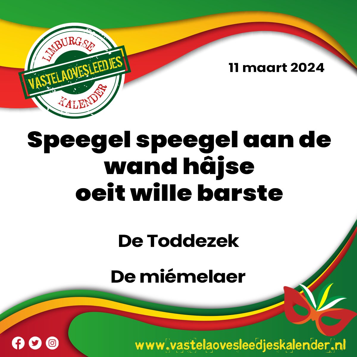 Speegel speegel aan de wand hâjse oeit wille barste - De Toddezek (De miémelaer)

vastelaovesleedjeskalender.nl/?p=7259