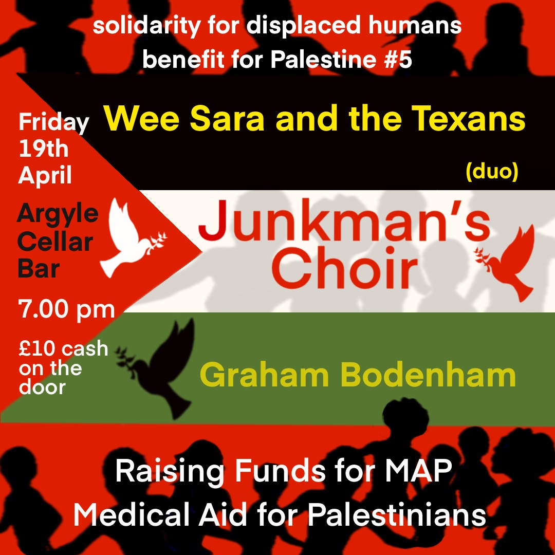 Friday 19 April, Argyle Bar, Marchmont, Edinburgh. Fundraiser for Medical Aid for Palestinians - support it if you can.

#givepeaceachance #imagine #weesaraandthetexans #junkmanschoir #grahambodenham #edinburghmusicscene #map #medicalaidforpalestinians

facebook.com/events/1083253…