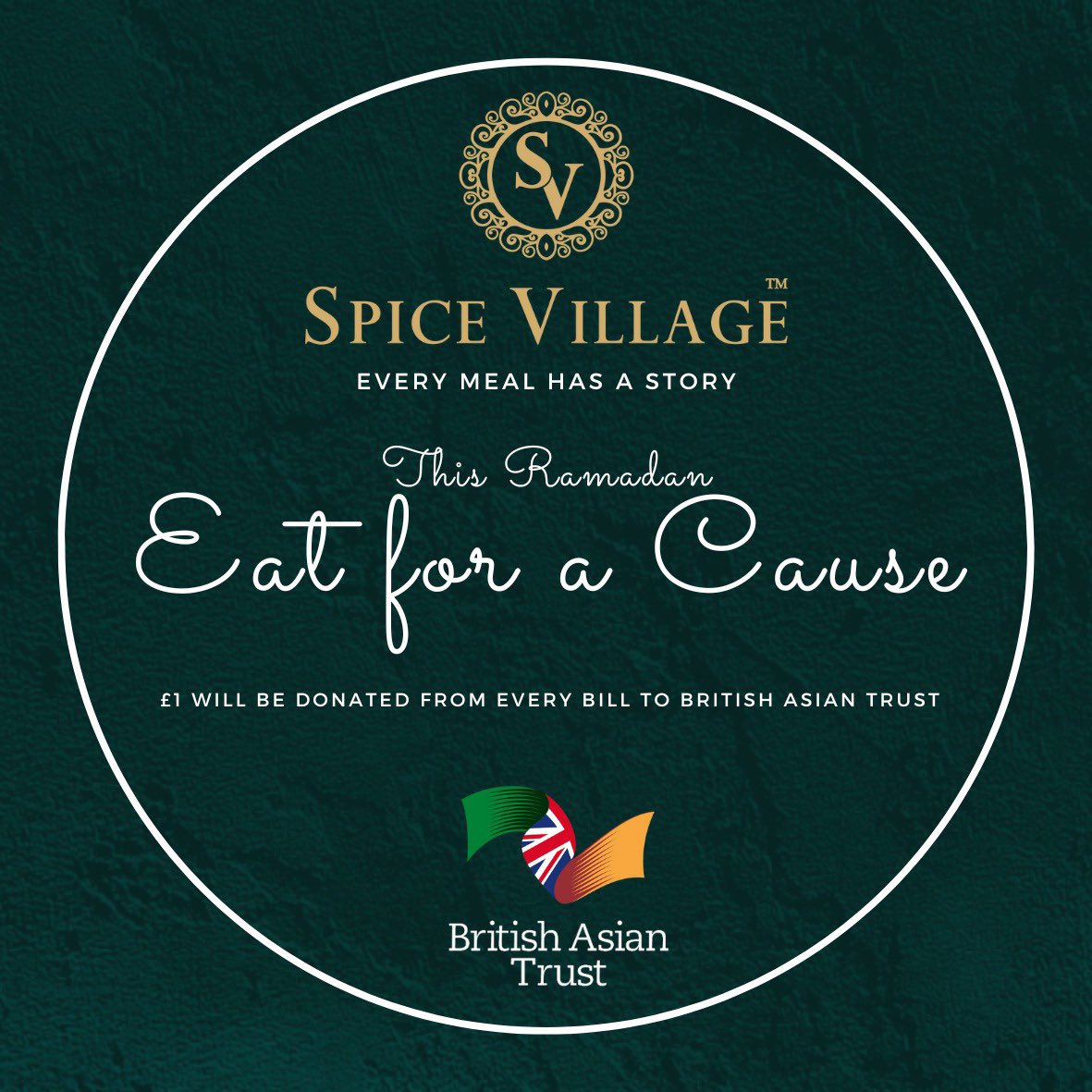 This Ramadan, join #Spicevillage in supporting @britishasiantst ! Break your fast with us in Tooting & Southall. We will be contributing £1 from every bill towards BAT’s vital work in Pakistan 🇵🇰 & South Asia. Make a difference this #Ramadan  - Dine for a cause! #EatForACause