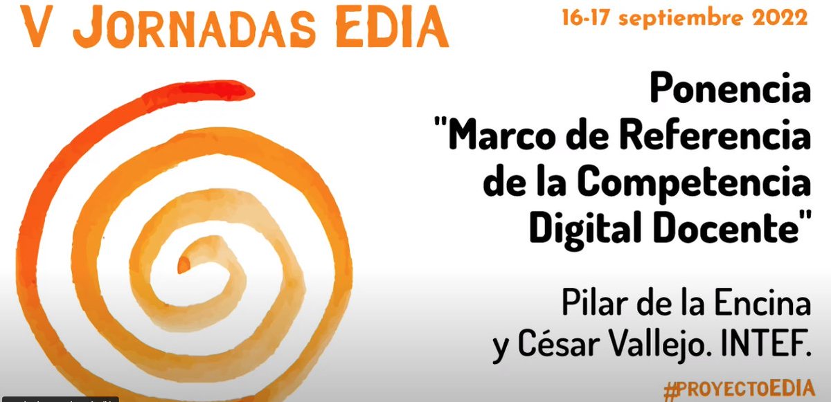 Ponencia 'Marco de Referencia de la Competencia Digital Docente'. Pilar de la Encina y César Vallejo. INTEF. V Jornadas EDIA. Madrid, septiembre de 2022. youtu.be/Poks3a-fNlQ #proyectoEDIA