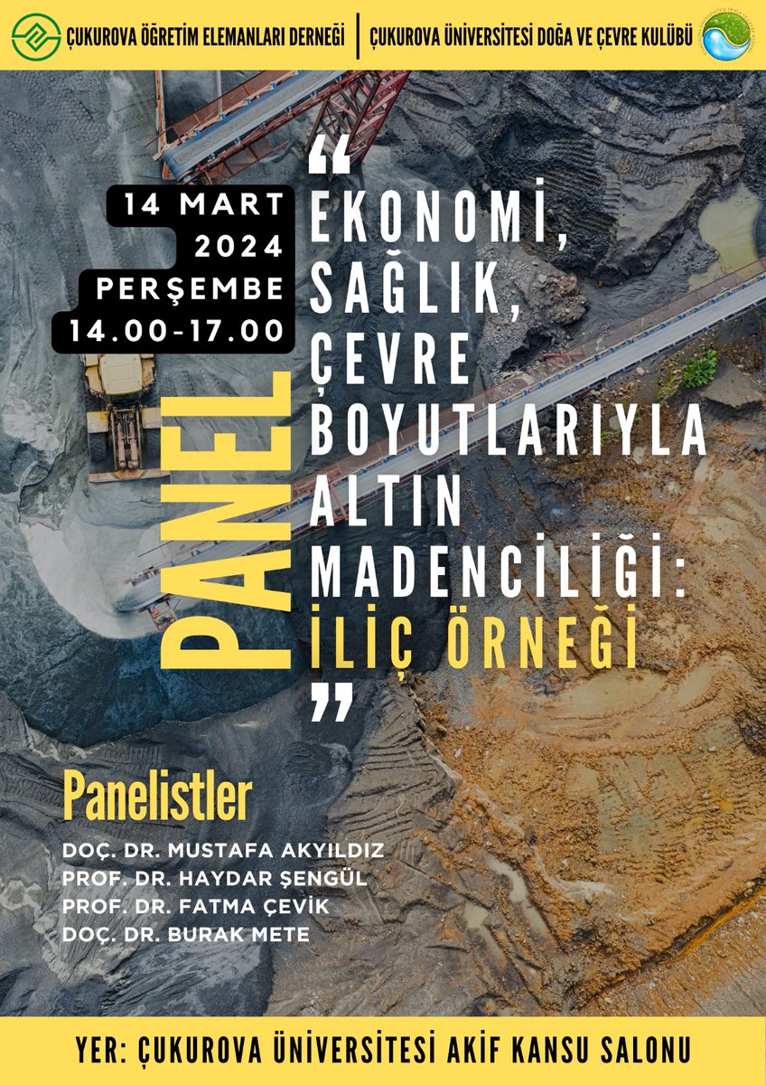 PANEL
"Ekonomi, Sağlık, Çevre Boyutlarıyla Altın Madenciliği: İliç Örneği"

Çukurova Öğretim Elemanları Derneği ve Çukurova Ü. Doğa ve Çevre Kulübü ortaklığıyla yapılacak Panele Davetlisiniz.

🗓️14 Mart 2024 Perşembe
🗺️Çukurova Üniversitesi Akif Kansu Salonu