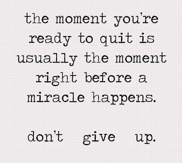 The moment you're ready to quit is usually the moment right before a miracle happens Don't give up #successful #successmindset #inspirationalquotes #positivethoughts #motivation #motivate #dreambig #motivational #makeithappen #positivethinking #monday #mondayinspiration