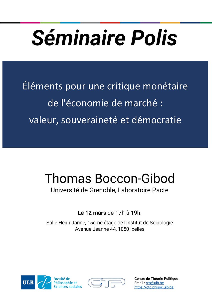 [Activité] Le <a href="/TheoriePol_ULB/">Centre de Théorie Politique ULB</a> vous invite au séminaire POLIS: 'Eléments pour une critique monétaire de l'économie de marché: valeur, souveraineté et démocratie', par Thomas Boccon-Gibod (Université de Grenoble)

12 mars, 17-18h
Salle Henri Janne