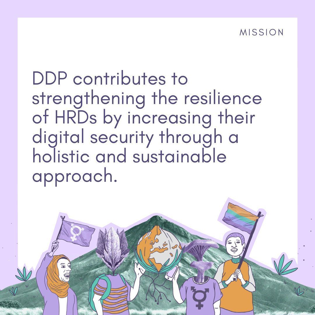 DDP contributes to strengthening the resilience of HRDs by increasing their digital security through a holistic and sustainable approach.