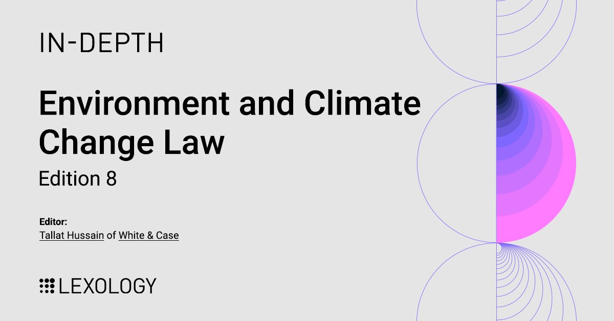 In-Depth: Environment and Climate Change Law, edition 8 edited by Tallat Hussain from @WhiteCase, is now available on Lexology: lexology.com/indepth/enviro…