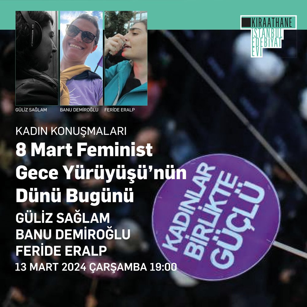 13 Mart Çarşamba akşamı, '8 Mart Feminist Gece Yürüyüşü'nün ve sokakta feminist mücadelenin dününe bugününe tanıklık eden, örgütlenmesine dahil olan kadınlarla Feminist Gece Yürüyüşü’nü konuşacağız! Yerinizi ayırtmayı unutmayın: kiraathane.com.tr/sezon-programi…