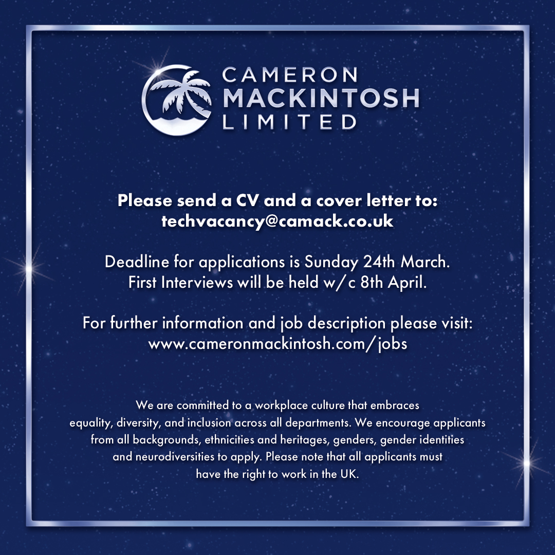 Do you want to join the team at Cameron Mackintosh Ltd? We are hiring in our Technical Department. For more info visit: cameronmackintosh.com/jobs