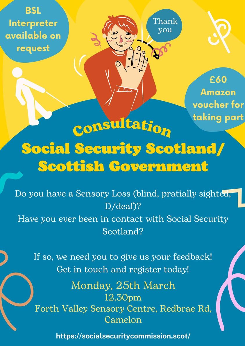 Social Security Scotland will be having a Focus Group here at the Centre on 25th March for people with sight loss and deafness to share their experience of accessing the service. To take part contact: taking part, email - Kirstie.henderson@rnib.org.uk before 20th March.