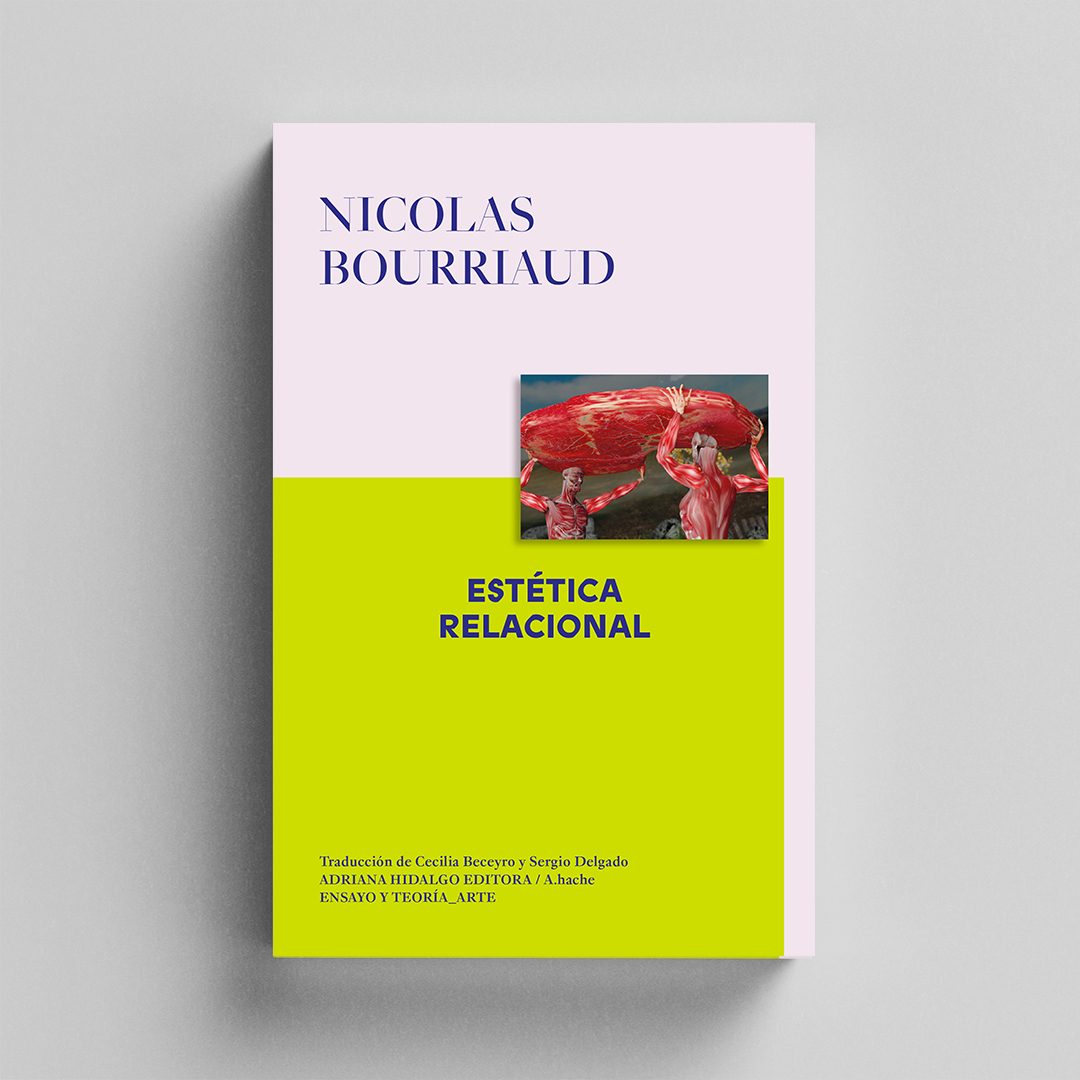 «Estética relacional», de Nicolas Bourriaud. Un polémico y desafiante conjunto de ensayos, en el que el reconocido crítico de arte francés construye herramientas imprescindibles para comprender las claves del arte actual.