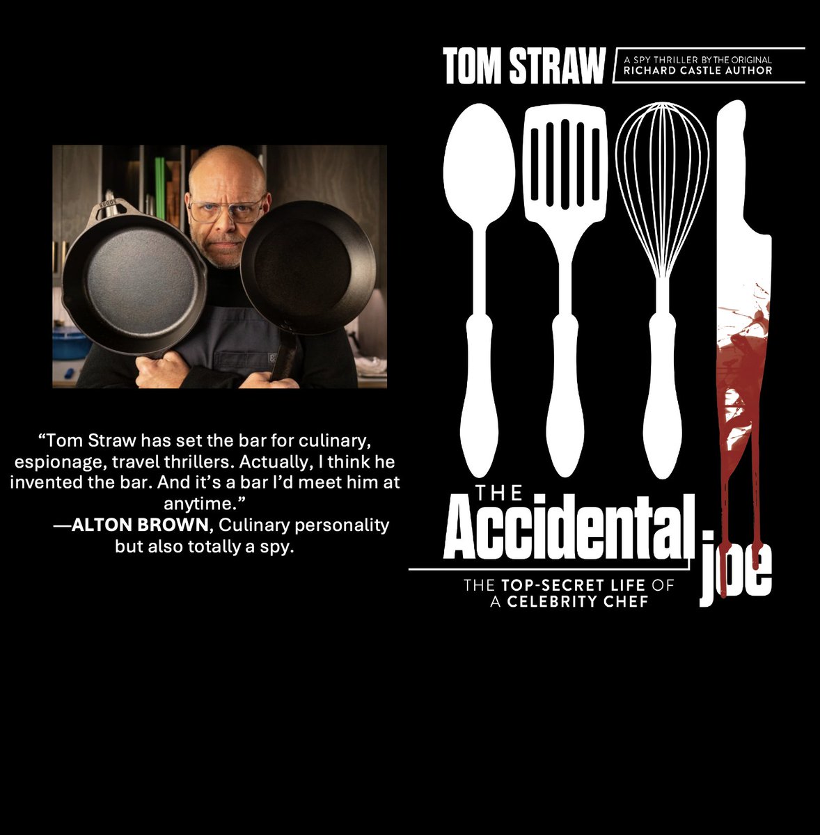 He knows good eats. @altonbrown also has good words about my upcoming spy thriller, THE ACCIDENTAL JOE. Preorder now at: Amazon.com, barnesandnoble.com, Bookshop.org, IndieBound.org, and other booksellers. And thank you, Alton!