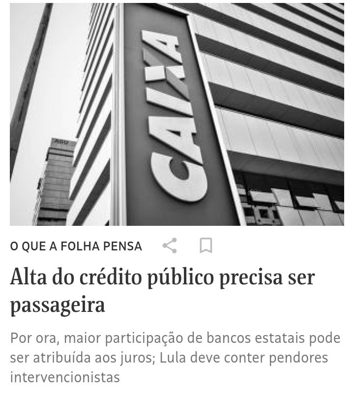 O Brasil é o único país do mundo em que um jornal faz um editorial defendendo a redução do crédito ofertado pelos bancos públicos para alavancar o desenvolvimento do país. Não há precedente no planeta.