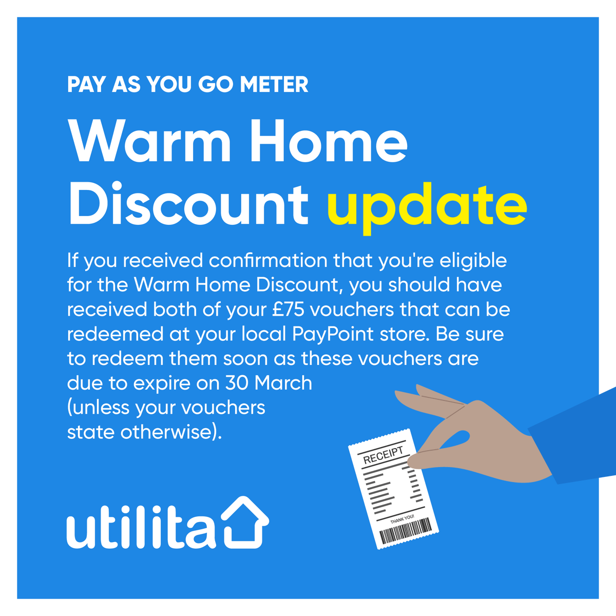 UtilitaEnergy's tweet image. Have you redeemed both of your #WarmHomeDiscount vouchers for your #PayAsYouGo meter yet?

If you received vouchers, they’re due to expire on 30 March (unless your voucher states otherwise) - so be sure to redeem them at your local PayPoint store soon.

Find out more ➡️