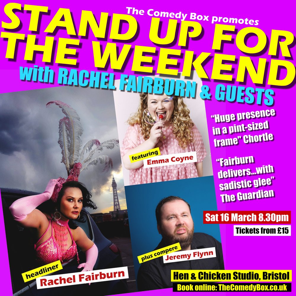 Stand Up For The Weekend with RACHEL FAIRBURN and GUESTS featuring EMMA COYNE and BURT WILLIAMSON plus compere JEREMY FLYNN Saturday 16 March - 8.30pm - Tickets from £15 each Hen & Chicken Studio, Bristol Book online: thecomedybox.co.uk/site/301.asp?c…