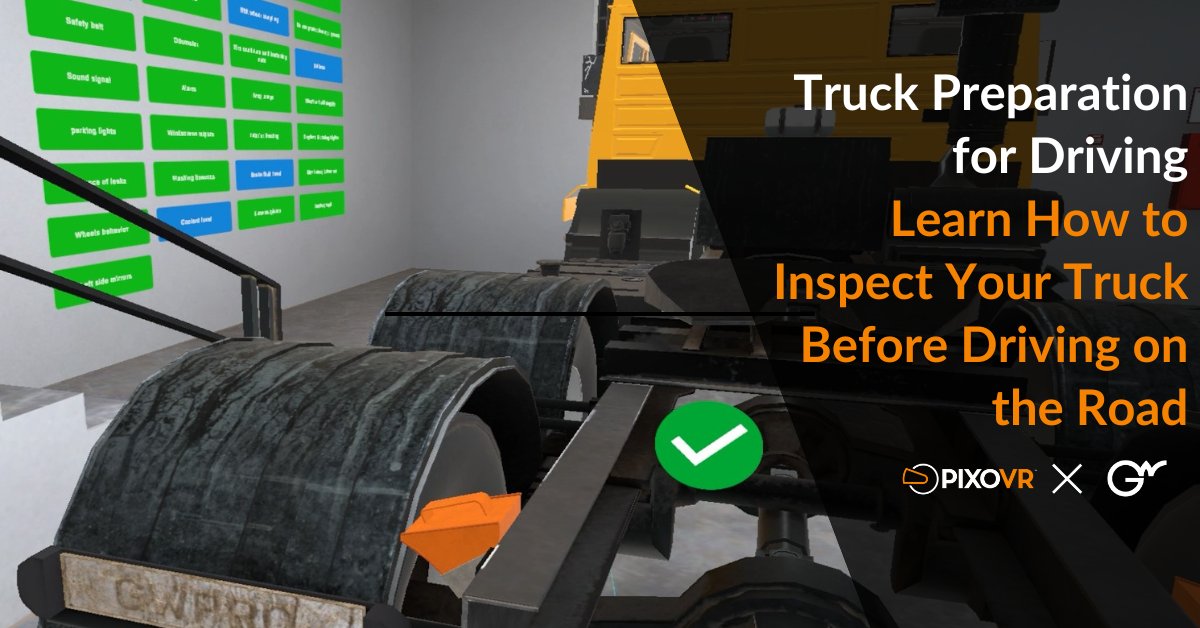 Teach Employees in Virtual Reality How to Perform a Full Truck Preparation for Driving With a Load - PIXO VR pixovr.com/vr-training-co…