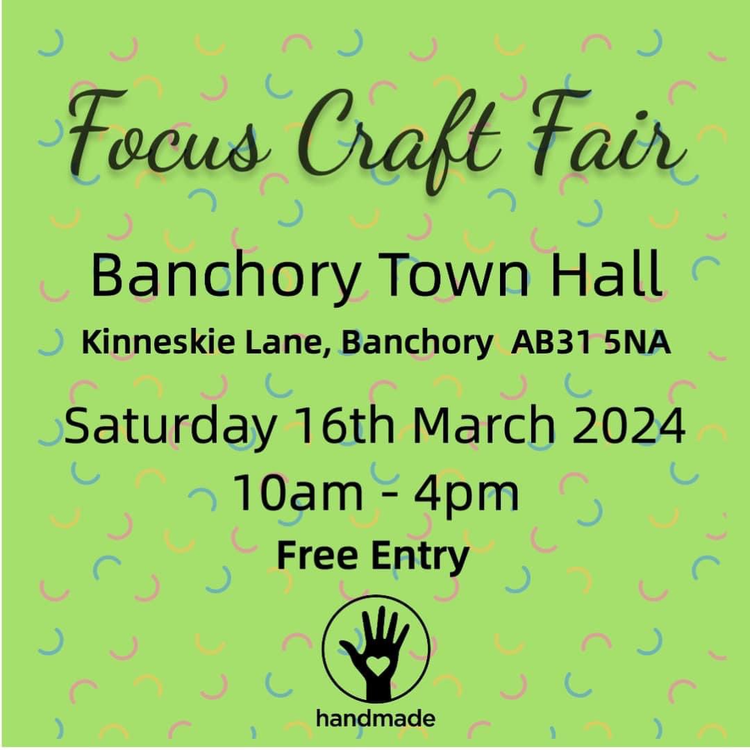 Focus Craft Fair at #Banchory Town Hall on Saturday 16th March. Free entry from 10am. Lots of unique handmade items for sale. Please note it closes at 3:30pm and not the advertised 4pm.