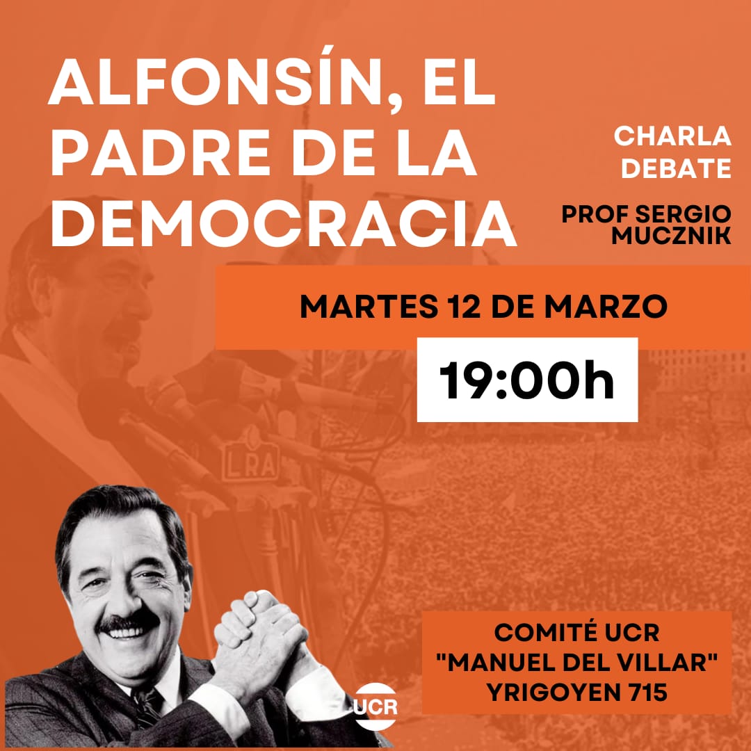 ALFONSÍN, EL PADRE DE LA DEMOCRACIA En conmemoración al natalicio de Raúl Alfonsin, se realizará una charla debate en el comité de la UCR 'Manuel del Villar' el martes 12 de marzo a las 19 horas.
