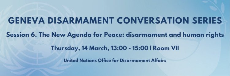 📢 Geneva Disarmament Conversation Series. Join us on Thursday 14 March at 1pm in Room VII of the Palais des Nations to discuss the interlinkages between disarmament and human rights. 📖 #disarmament