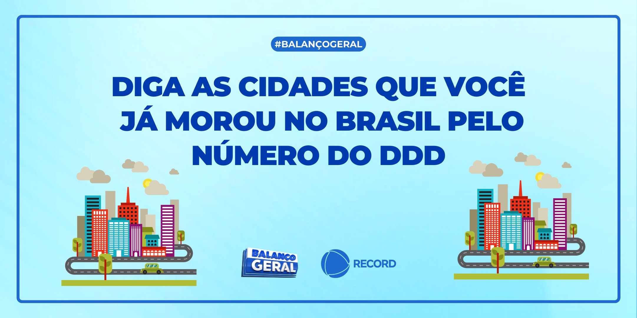 Balanço Geral on X: Tem #PerguntinhaDoDia na área! 😁 Vem, vem, vem: você  consegue dizer quais cidades já morou no Brasil apenas pelo número do DDD?  Comente aqui!  / X