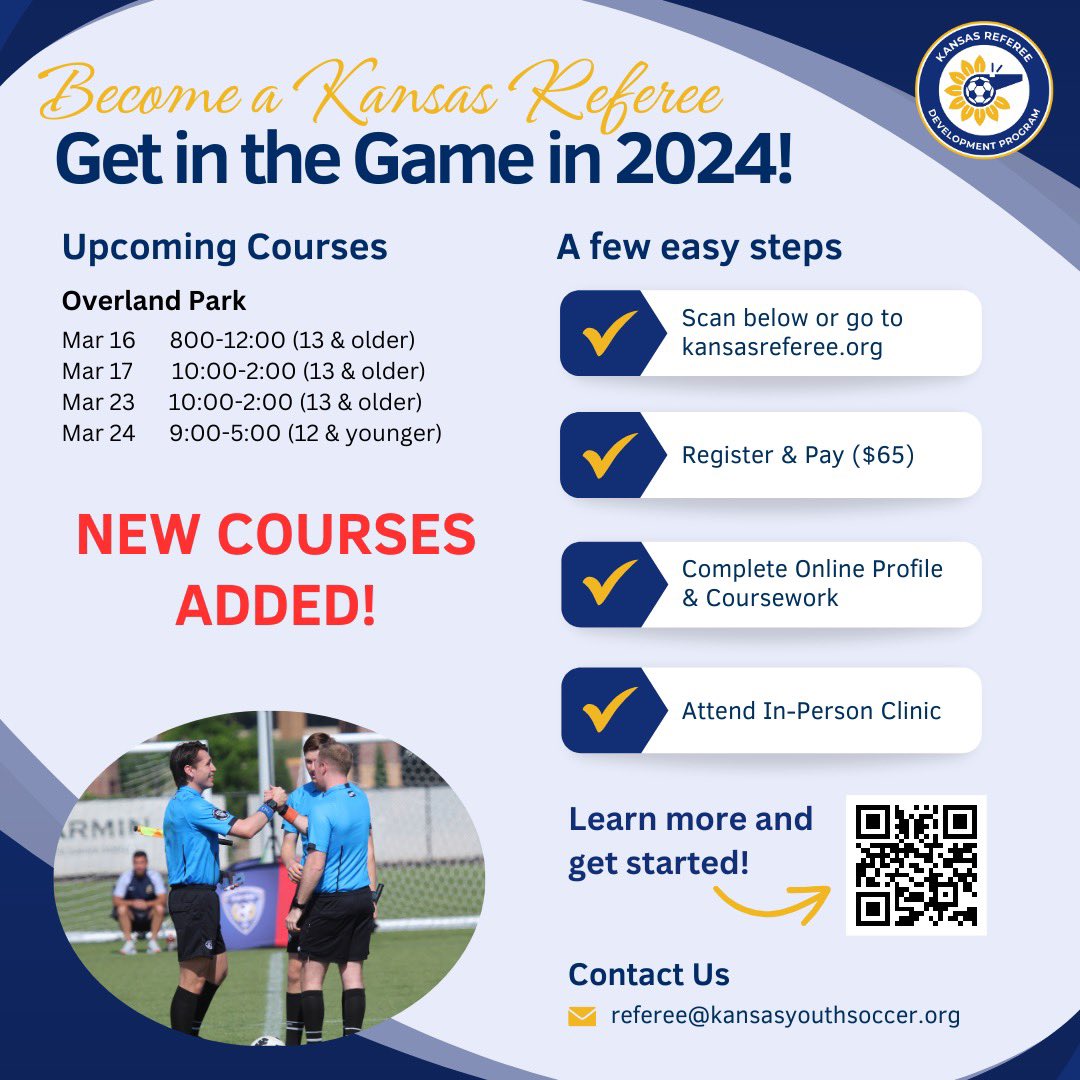 ADDITIONAL COURSES!!! Just a few easy steps to get on the field: 1) QR code below or visit kansasreferee.org 2) Register & pay 3) Complete online profile and coursework 4) Attend In-person clinic 5)Get your badge/gear & start your journey as a #KansasReferee #KSRefPro