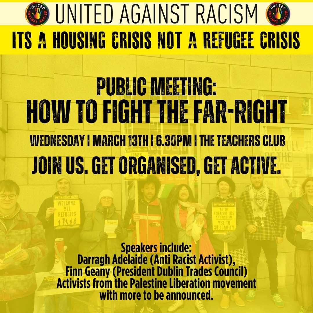 Join United Against Racism on 📆Wednesday, March 13th ⏰6.30pm 📌 teachers club For a discussion on how to fight back against the far right. And build a vibrant anti-racist movement across the island. #DiversityNotDivision #LeChéileDND #NoToRacism #refugeeswelcome